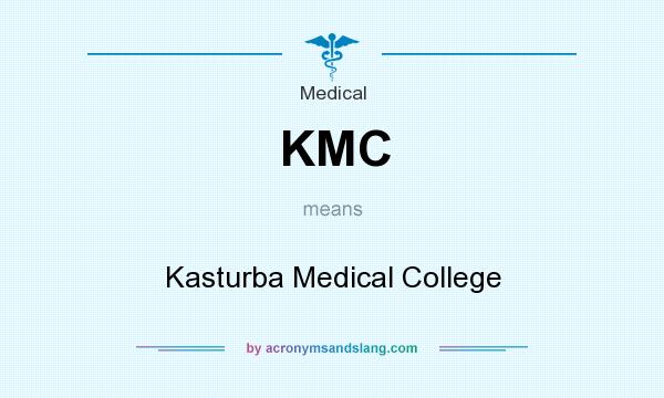 What does KMC mean? It stands for Kasturba Medical College