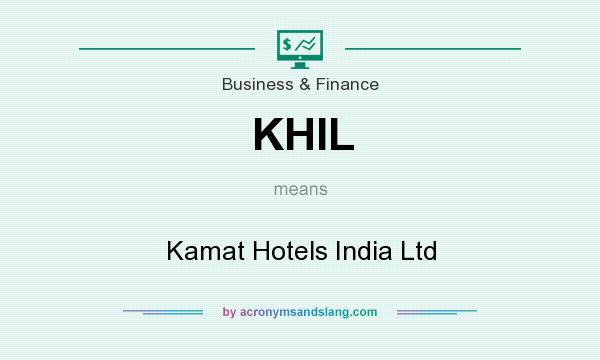 What does KHIL mean? It stands for Kamat Hotels India Ltd
