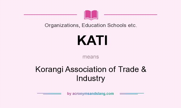 What does KATI mean? It stands for Korangi Association of Trade & Industry