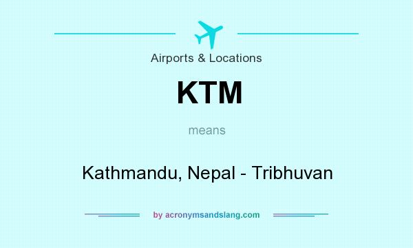 What does KTM mean? It stands for Kathmandu, Nepal - Tribhuvan