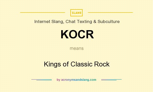 What does KOCR mean? It stands for Kings of Classic Rock