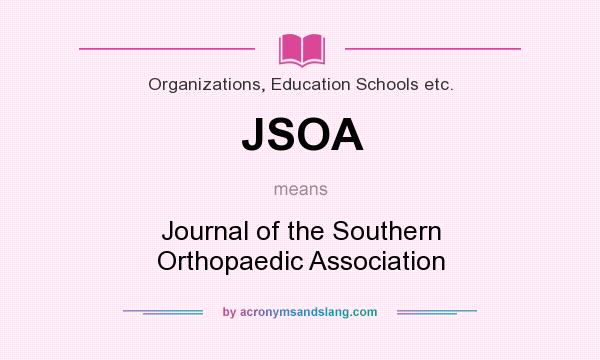 What does JSOA mean? It stands for Journal of the Southern Orthopaedic Association