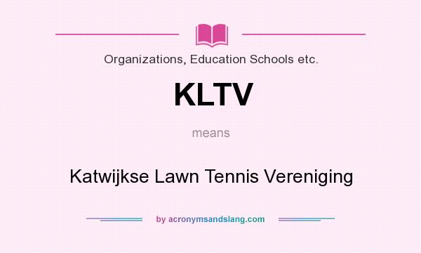What does KLTV mean? It stands for Katwijkse Lawn Tennis Vereniging