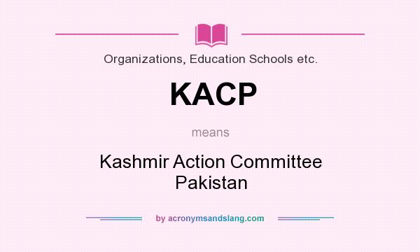 What does KACP mean? It stands for Kashmir Action Committee Pakistan