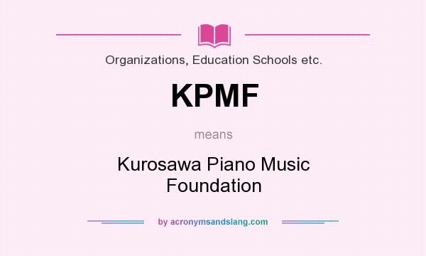 What does KPMF mean? It stands for Kurosawa Piano Music Foundation