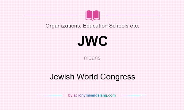 What does JWC mean? It stands for Jewish World Congress