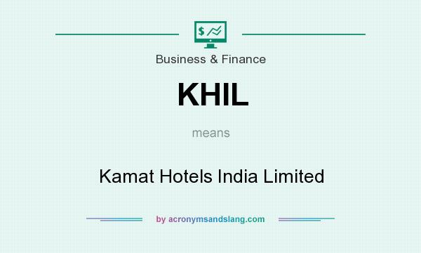 What does KHIL mean? It stands for Kamat Hotels India Limited