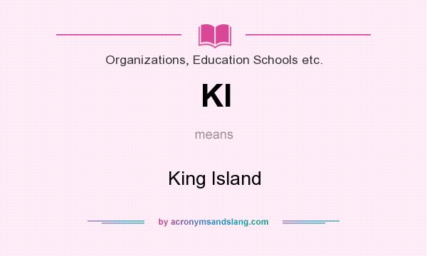 What does KI mean? It stands for King Island