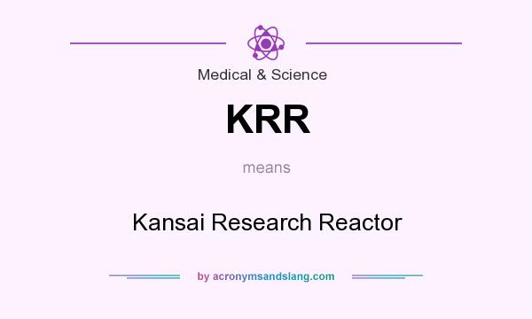 What does KRR mean? It stands for Kansai Research Reactor