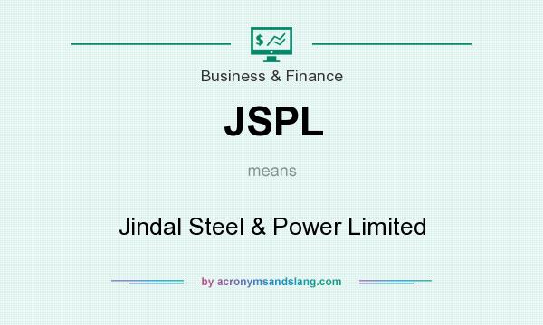 What does JSPL mean? It stands for Jindal Steel & Power Limited