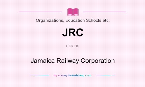 What does JRC mean? It stands for Jamaica Railway Corporation