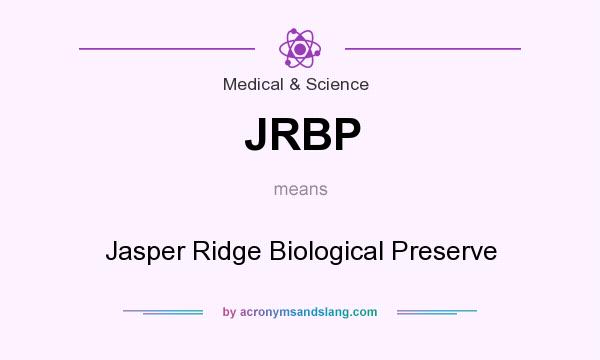 What does JRBP mean? It stands for Jasper Ridge Biological Preserve