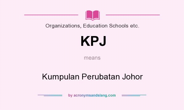 What does KPJ mean? It stands for Kumpulan Perubatan Johor