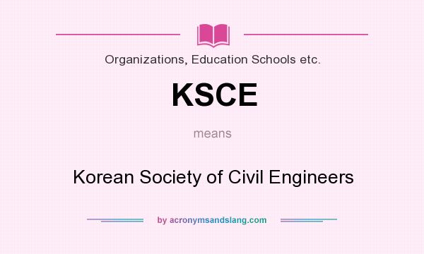 What does KSCE mean? It stands for Korean Society of Civil Engineers