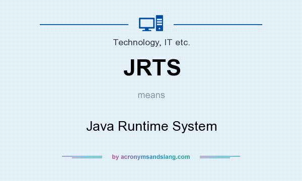 What does JRTS mean? It stands for Java Runtime System