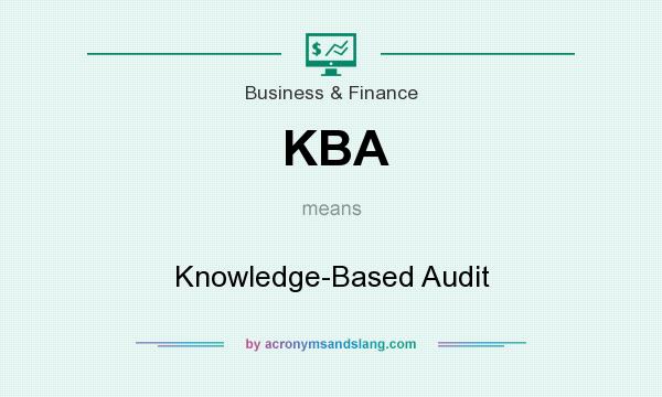 What does KBA mean? It stands for Knowledge-Based Audit