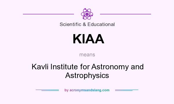 What does KIAA mean? It stands for Kavli Institute for Astronomy and Astrophysics