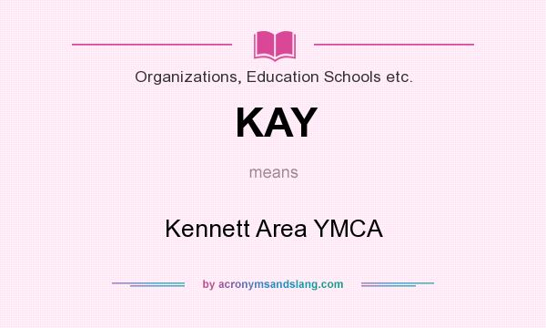 What does KAY mean? It stands for Kennett Area YMCA