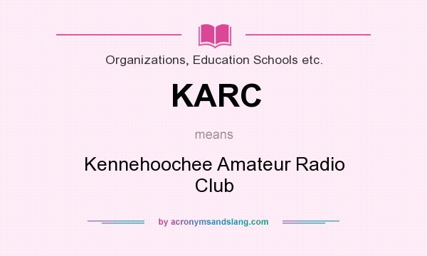 What does KARC mean? It stands for Kennehoochee Amateur Radio Club