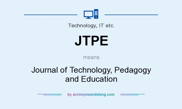 What does JTPE mean? It stands for Journal of Technology, Pedagogy and Education