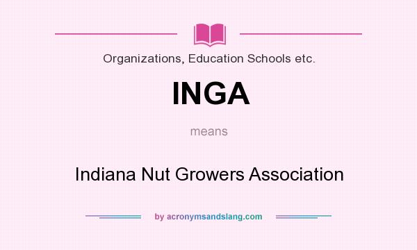 What does INGA mean? It stands for Indiana Nut Growers Association