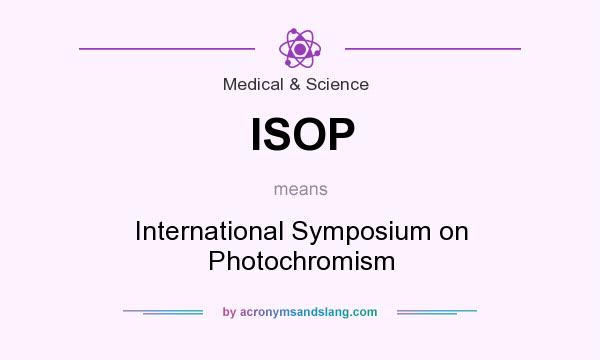 What does ISOP mean? It stands for International Symposium on Photochromism