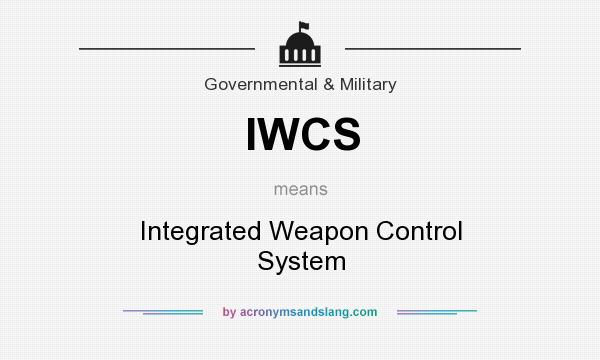 What does IWCS mean? It stands for Integrated Weapon Control System