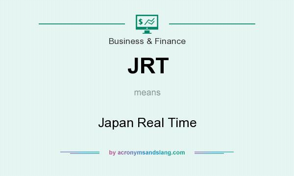 What does JRT mean? It stands for Japan Real Time