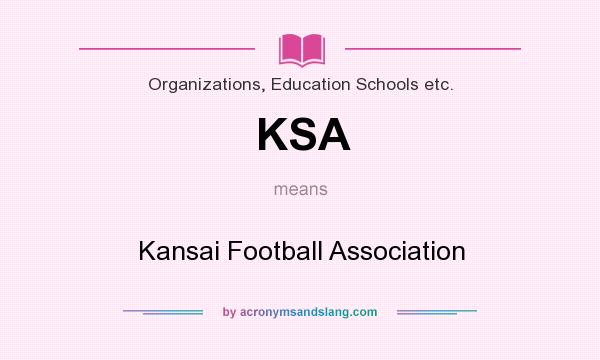What does KSA mean? It stands for Kansai Football Association