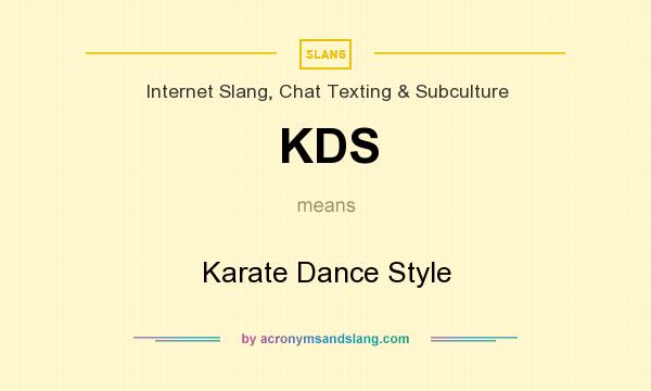 What does KDS mean? It stands for Karate Dance Style