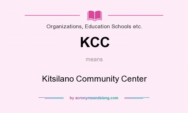 What does KCC mean? It stands for Kitsilano Community Center