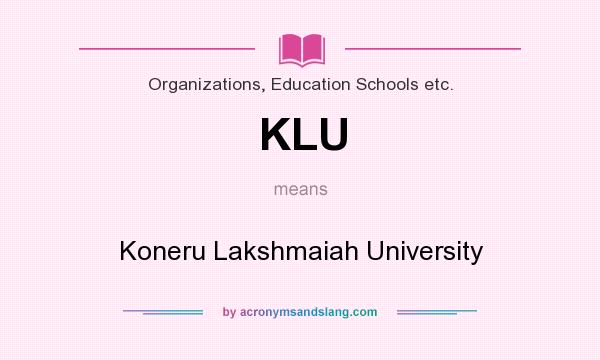 What does KLU mean? It stands for Koneru Lakshmaiah University