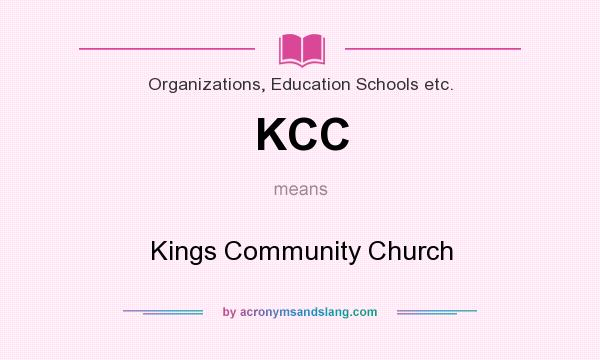 What does KCC mean? It stands for Kings Community Church
