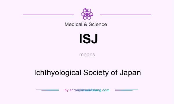 What does ISJ mean? It stands for Ichthyological Society of Japan