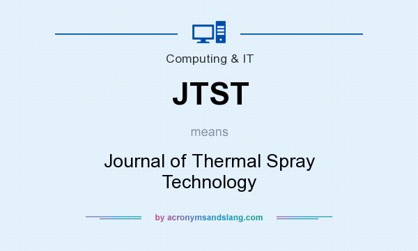 What does JTST mean? It stands for Journal of Thermal Spray Technology