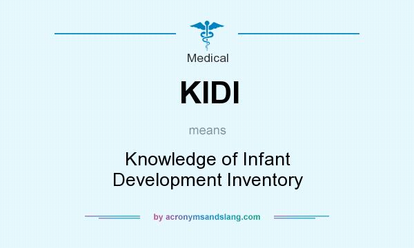 What does KIDI mean? It stands for Knowledge of Infant Development Inventory