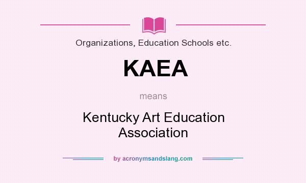 What does KAEA mean? It stands for Kentucky Art Education Association