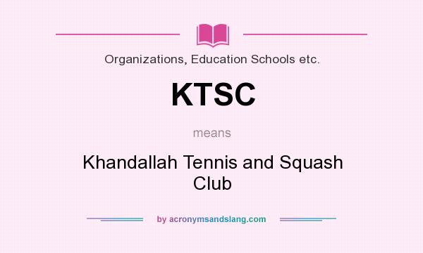 What does KTSC mean? It stands for Khandallah Tennis and Squash Club