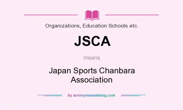 What does JSCA mean? It stands for Japan Sports Chanbara Association