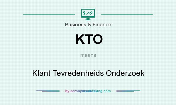 What does KTO mean? It stands for Klant Tevredenheids Onderzoek