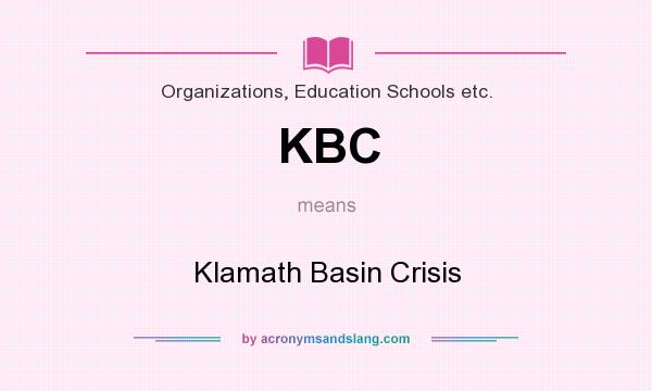 What does KBC mean? It stands for Klamath Basin Crisis