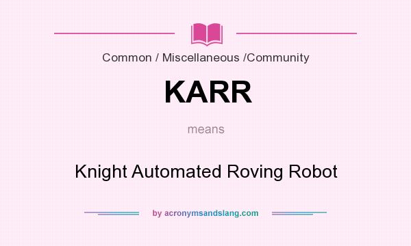 What does KARR mean? It stands for Knight Automated Roving Robot