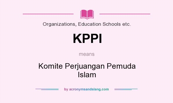What does KPPI mean? It stands for Komite Perjuangan Pemuda Islam