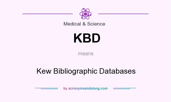 What does KBD mean? It stands for Kew Bibliographic Databases