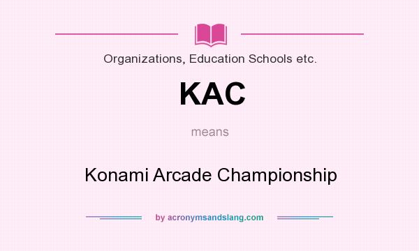 What does KAC mean? It stands for Konami Arcade Championship