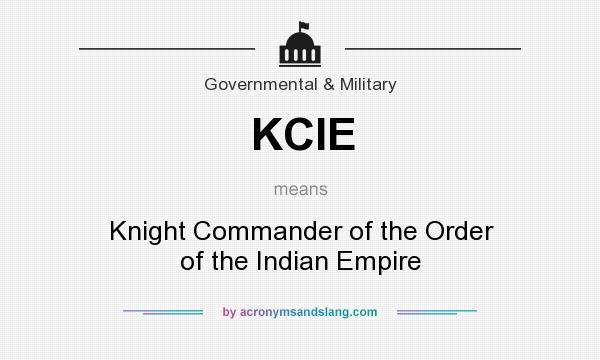 What does KCIE mean? It stands for Knight Commander of the Order of the Indian Empire