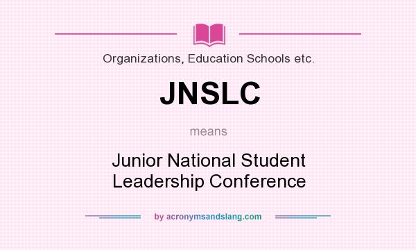 What does JNSLC mean? It stands for Junior National Student Leadership Conference
