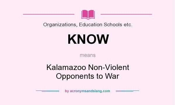 What does KNOW mean? It stands for Kalamazoo Non-Violent Opponents to War