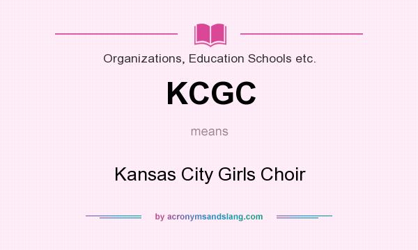 What does KCGC mean? It stands for Kansas City Girls Choir