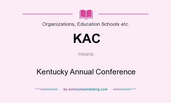 What does KAC mean? It stands for Kentucky Annual Conference